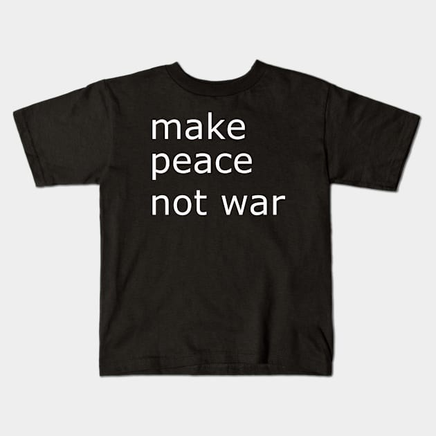 make peace Kids T-Shirt by whoisdemosthenes